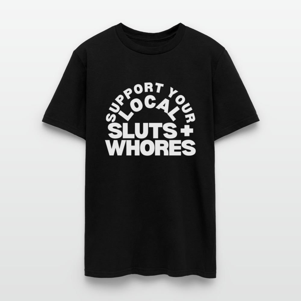 Support Your Local Sluts + Wh*res Unisex Tee - black