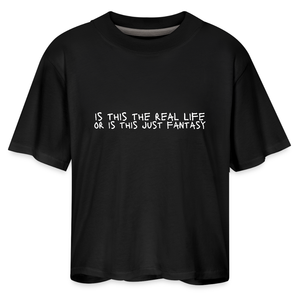 Is This The Real Life? Women's Boxy Tee - black