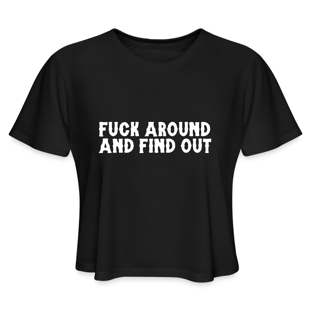 F*CK AROUND + FIND OUT Crop Tee - black