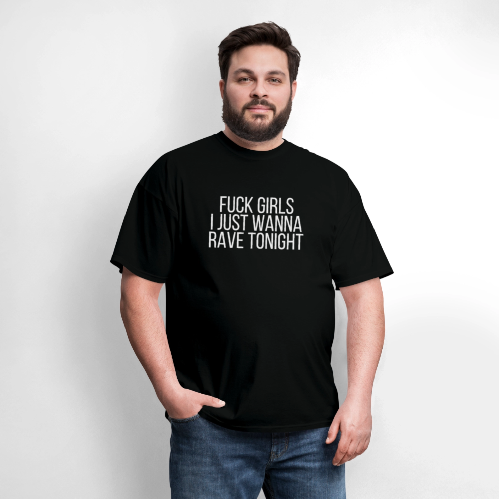 Fuck Girls, I Just Wanna Rave Tonight Men's Tee - Black - black