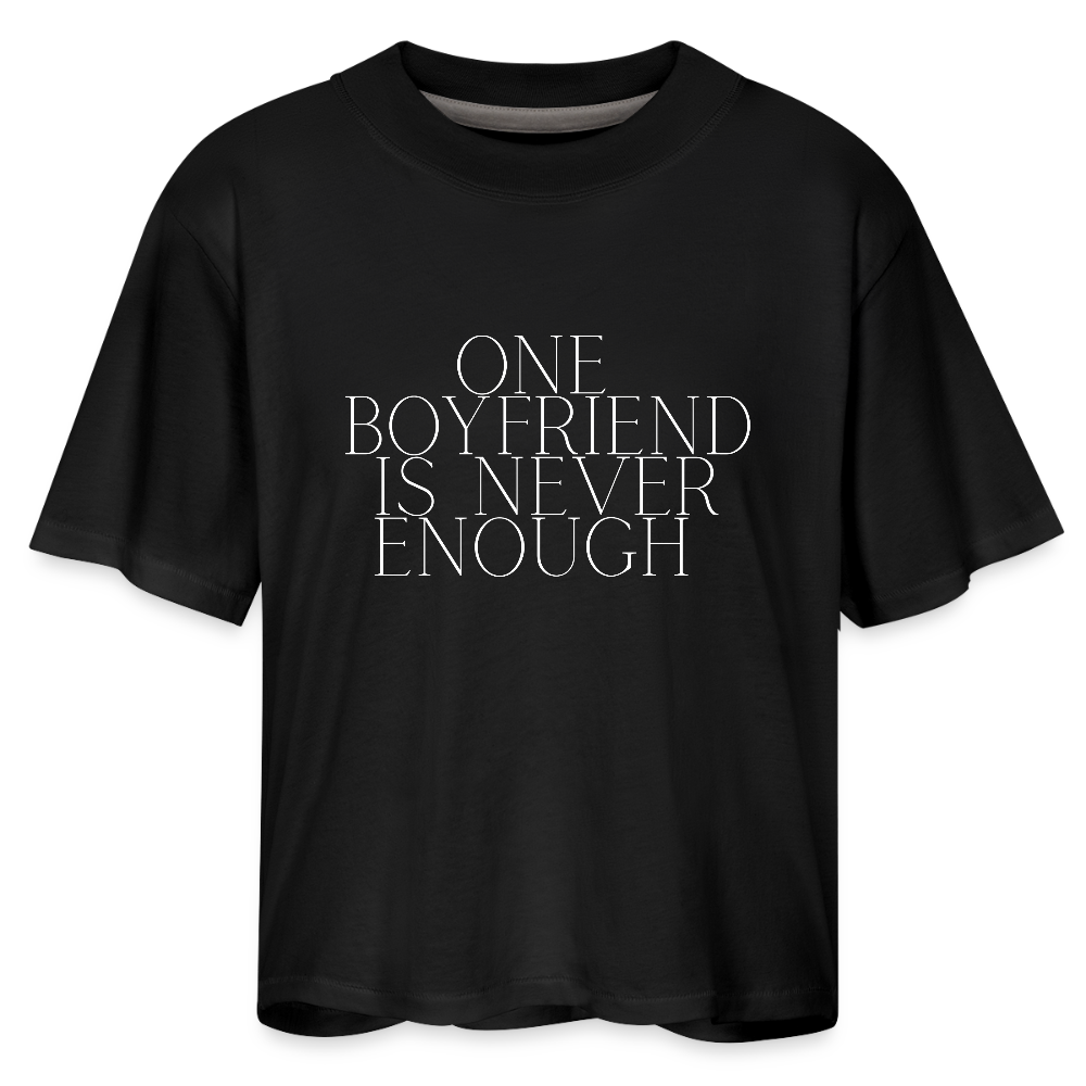 One Boyfriend is Never Enough Women's Boxy Tee - black