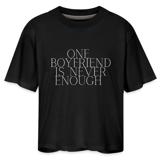 One Boyfriend is Never Enough Women's Boxy Tee - black