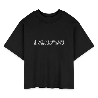 Is This The Real Life? Women's Boxy Tee - black