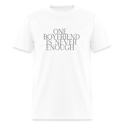 One Boyfriend is Never Enough Unisex T-Shirt - white, One Boyfriend Is Never Enough Cropped T-Shirt - white, White cropped tee with minimalist black text that reads “One Boyfriend Is Never Enough,” worn by a confident woman with a sassy attitude. adult humor tees, lifestyle, alternate lifestyles