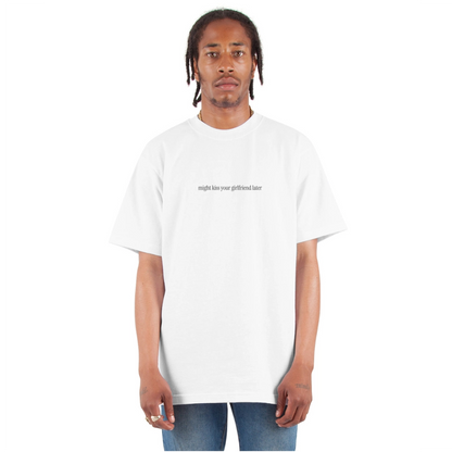 Might Kiss Your Girlfriend Later 💋 White Unisex Oversized Heavyweight T-Shirt - white