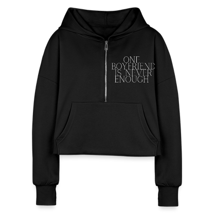 One Boyfriend is Never Enough Women's Half Zip Cropped Hoodie - black,  minimalist white text that reads “One Boyfriend Is Never Enough,” worn by a confident woman with a sassy attitude. adult humor tees, lifestyle, alternate lifestyles, red head tees, lgbtq tees, pride tees, crop hoodie, gifts for her, gifts for him