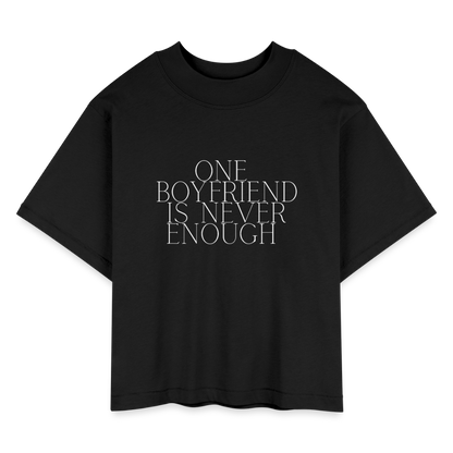 One Boyfriend is Never Enough Women's Boxy Tee - black
