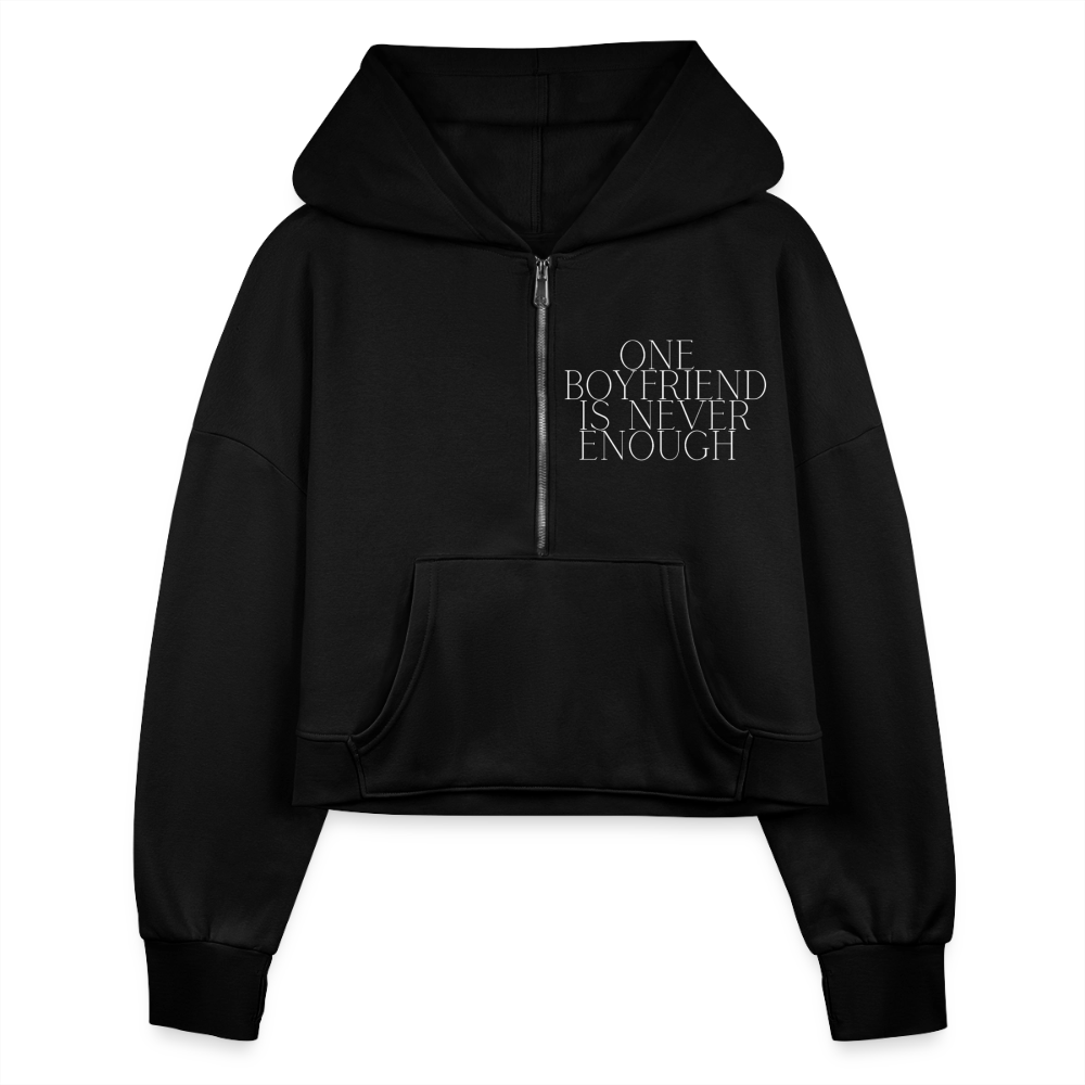 One Boyfriend is Never Enough Women's Half Zip Cropped Hoodie - black, One Boyfriend is Never Enough Women's Half Zip Cropped Hoodie - black,  minimalist white text that reads “One Boyfriend Is Never Enough,” worn by a confident woman with a sassy attitude. adult humor tees, lifestyle, alternate lifestyles, red head tees, lgbtq tees, pride tees, crop hoodie, gifts for her, gifts for him
