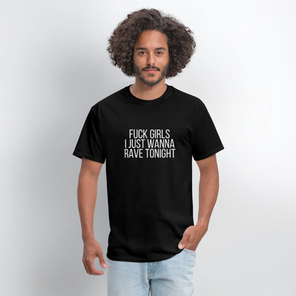 Fuck Girls, I Just Wanna Rave Tonight Men's Tee - Black - black