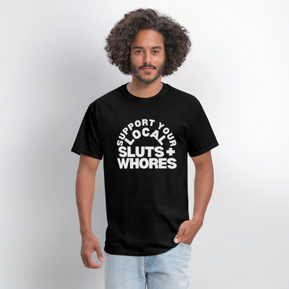 Support Your Local Sluts + Wh*res Unisex Tee - black
