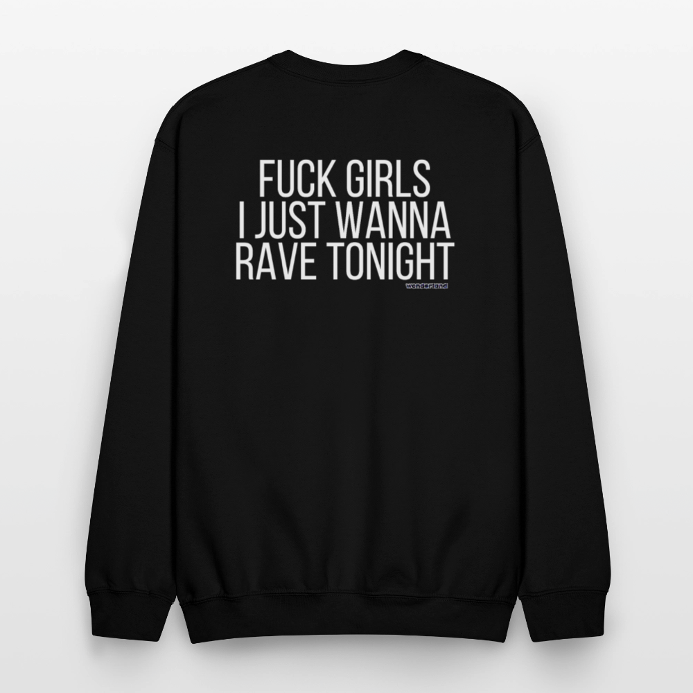 F*ck Girls, I Just Wanna Rave Unisex Crewneck Sweatshirt - black, F*ck Girls, I Just Wanna Rave Unisex Crewneck Sweatshirt - black, Black unisex crewneck sweatshirt with bold white ‘F*ck Girls I Just Wanna Rave’ text on the front, displayed on a clean background, men rave gear, men festival, mens streetwear, luxury streetwear, i just want to dance
