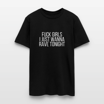 Fuck Girls, I Just Wanna Rave Tonight Men's Tee - Black - black