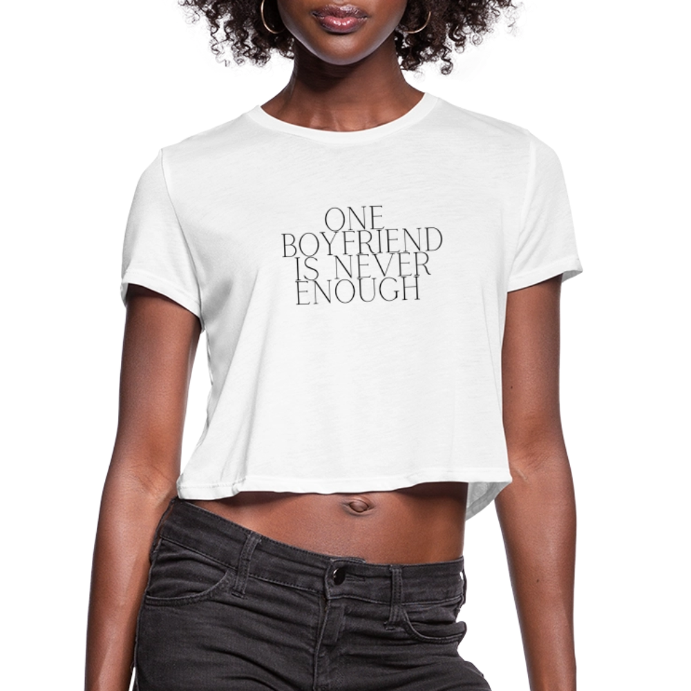 One Boyfriend Is Never Enough Cropped T-Shirt - white, White cropped tee with minimalist black text that reads “One Boyfriend Is Never Enough,” worn by a confident woman with a sassy attitude. adult humor tees, lifestyle, alternate lifestyles